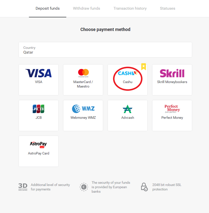 Deposit Funds in Binomo via Qatar Bank Cards (Visa / Mastercard / Maestro / JCB) and E-wallets (Cash U, Advcash, Skrill, Webmoney WMZ, Perfect Money, AstroPay Card) Deposit Funds in Binomo via Qatar Bank Cards (Visa / Mastercard / Maestro / JCB) and E-wallets (Cash U, Advcash, Skrill, Webmoney WMZ, Perfect Money, AstroPay Card)