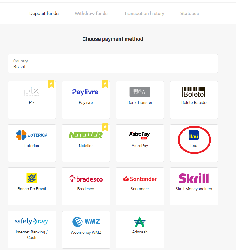 Binomo боюнча каражаттарды Бразилиянын Интернет-Банкинг (Bank Transer, Paylivre, Loterica, Itau, Boleto Rapido) жана электрондук капчыктар (Picpay, Astropay, Banco do Brasil, Santander, Bradesco, Neteller, Skrill, WebMoney, Advcash) аркылуу салыңыз.
