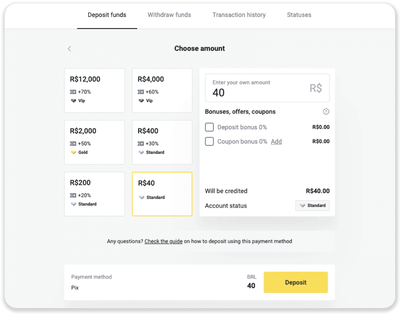 Binomo боюнча каражаттарды Бразилиянын Интернет-Банкинг (Bank Transer, Paylivre, Loterica, Itau, Boleto Rapido) жана электрондук капчыктар (Picpay, Astropay, Banco do Brasil, Santander, Bradesco, Neteller, Skrill, WebMoney, Advcash) аркылуу салыңыз.